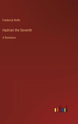 Hadrian the Seventh: A Romance 3368934236 Book Cover
