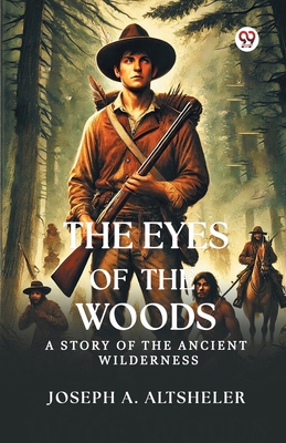 The Eyes Of The Woods A Story Of The Ancient Wi... 9370815627 Book Cover