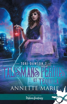 Talismans perdus et Tequila: Tori Dawson, T7 [French] B0CGQXP5Q5 Book Cover