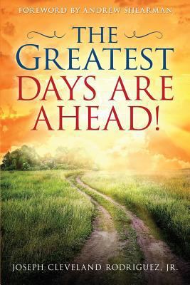 The Greatest Days Are Ahead! 0982794495 Book Cover