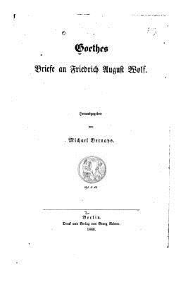 Goethes Briefe an Friederich August Wolf [German] 1530977207 Book Cover
