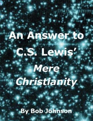 An Answer to C.S. Lewis' Mere Christianity 098963552X Book Cover