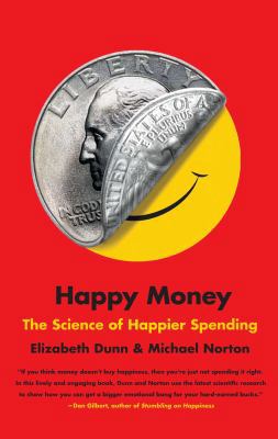 Happy Money: The Science of Happier Spending 1451665075 Book Cover