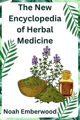 The New Encyclopedia of Herbal Medicine: A Comp... B0CSFWDCWT Book Cover