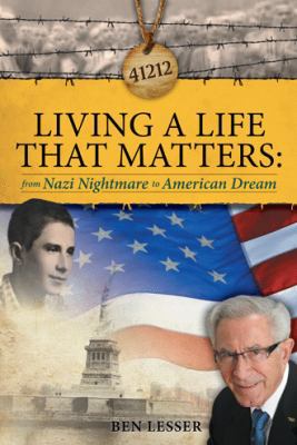 Living a Life That Matters: From Nazi Nightmare... 1458202720 Book Cover