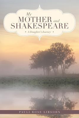 My Mother and Shakespeare: A Daughter's Journey 1643507060 Book Cover