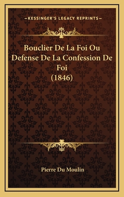 Bouclier De La Foi Ou Defense De La Confession ... [French] 1168277221 Book Cover