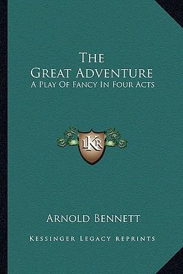 The Great Adventure: A Play Of Fancy In Four Acts 1163591793 Book Cover