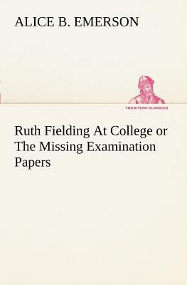 Ruth Fielding At College or The Missing Examina... 3849187942 Book Cover