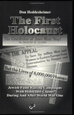 The First Holocaust: Jewish Fund Raising Campaigns with Holocaust Claims During and After World War I 1591480035 Book Cover