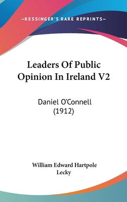 Leaders Of Public Opinion In Ireland V2: Daniel... 1436533880 Book Cover