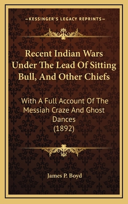 Recent Indian Wars Under the Lead of Sitting Bu... 116437625X Book Cover