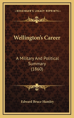 Wellington's Career: A Military And Political S... 1167257472 Book Cover