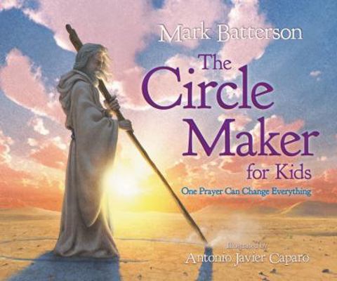 The Circle Maker for Kids: One Prayer Can Chang... 0310724929 Book Cover