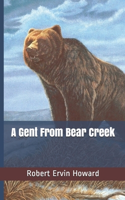 A Gent From Bear Creek 1677990139 Book Cover