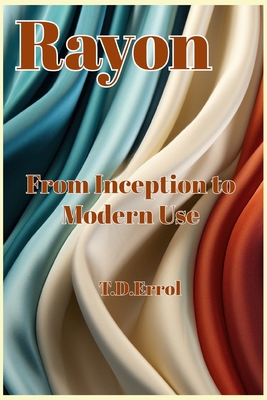 Rayon: : From Inception to Modern Use B0D7YT6WZT Book Cover