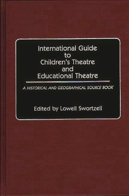 International Guide to Children's Theatre and E... 0313248818 Book Cover