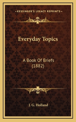 Everyday Topics: A Book of Briefs (1882) 1164389246 Book Cover