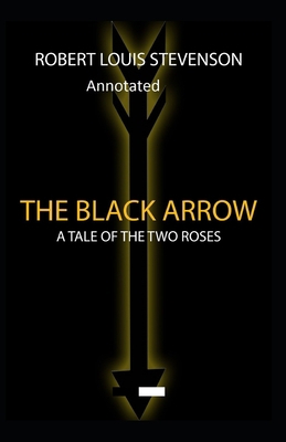 Paperback The Black Arrow: Stevenson's Collections ( Annotated) Book