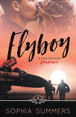 Flyboy: A Fighter Pilot Romance 1734128852 Book Cover