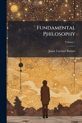 Fundamental Philosophy; Volume 1 1246586037 Book Cover