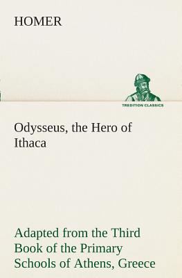 Odysseus, the Hero of Ithaca Adapted from the T... 3849508420 Book Cover