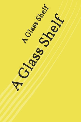 A Glass Shelf 1987759788 Book Cover