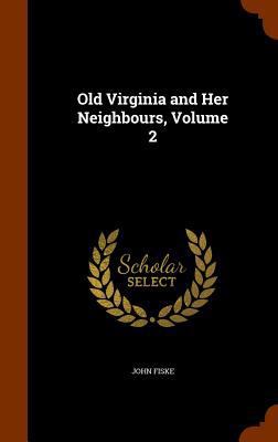 Old Virginia and Her Neighbours, Volume 2 1346348332 Book Cover