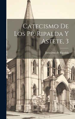 Catecismo De Los Pp. Ripalda Y Astete, 3 [Spanish] 1019650974 Book Cover
