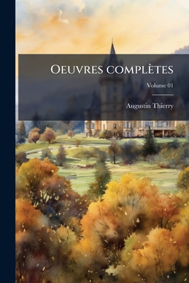 Oeuvres complètes; Volume 01 [French] 1172376077 Book Cover