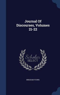 Journal Of Discourses, Volumes 21-22 1340119536 Book Cover