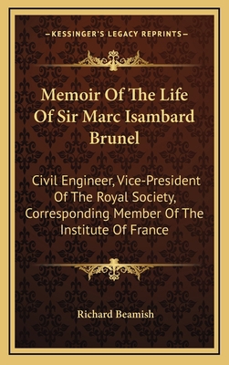 Memoir of the Life of Sir Marc Isambard Brunel:... 1163471232 Book Cover