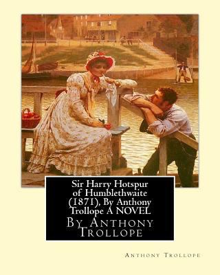 Sir Harry Hotspur of Humblethwaite (1871), By A... 1534672826 Book Cover