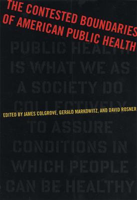 The Contested Boundaries of American Public Health 0813543118 Book Cover