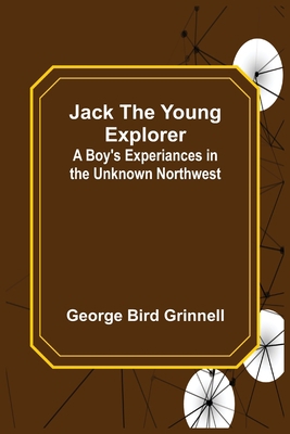 Jack the Young Explorer: A Boy's Experiances in... 9356158371 Book Cover