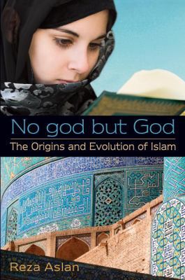 No God But God: The Origins and Evolution of Islam 0385739753 Book Cover