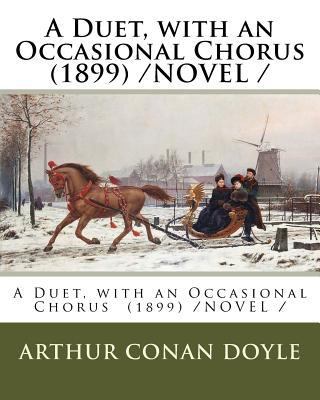 A Duet, with an Occasional Chorus (1899) /NOVEL / 1717333672 Book Cover