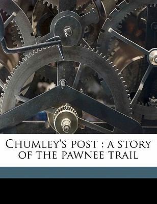 Chumley's Post: A Story of the Pawnee Trail 1171668600 Book Cover