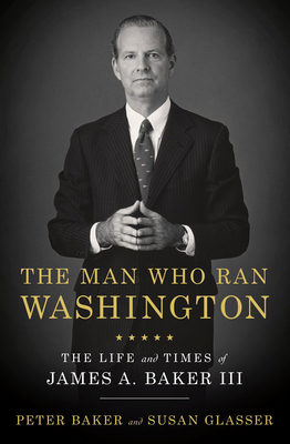 The Man Who Ran Washington: The Life and Times ... 0385540558 Book Cover