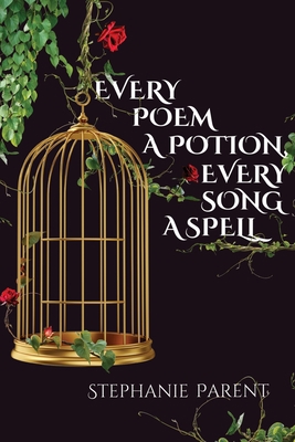 Every Poem a Potion, Every Song a Spell B0B4QSGPBD Book Cover