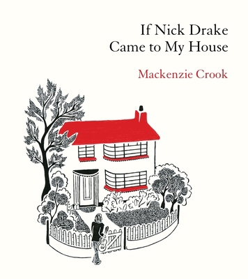If Nick Drake Came to My House 1529943973 Book Cover