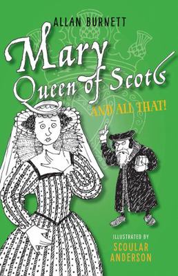 Mary Queen of Scots and All That 1780273886 Book Cover