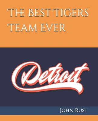 The Best Tigers Team Ever B0CNN893GD Book Cover