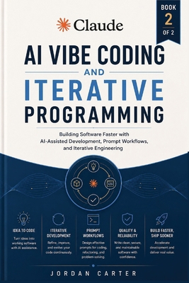 Claude AI Vibe Coding and Iterative Programming... B0H7KFQY1N Book Cover