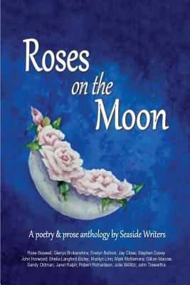 Roses on the Moon: An anthology of poetry and p... 0648286967 Book Cover