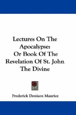 Lectures On The Apocalypse: Or Book Of The Reve... 0548287767 Book Cover