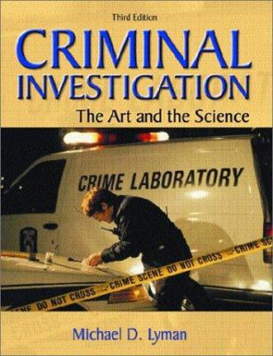 Criminal Investigation: The Art and the Science 0130912883 Book Cover