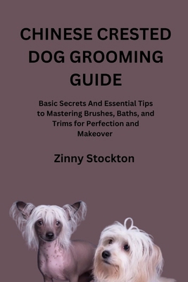 Chinese Crested Dog Grooming Guide: Basic Secre... B0FY3MDFT6 Book Cover