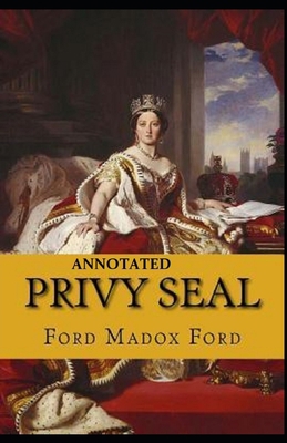 Privy Seal(The Fifth Queen Trilogy #2) Annotated B09244CMHT Book Cover