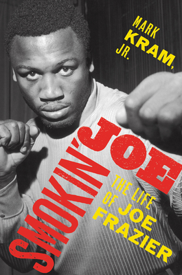 Smokin' Joe: The Life of Joe Frazier 0062654470 Book Cover